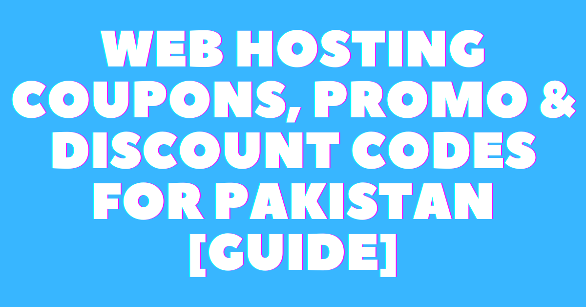 Web Hosting Coupons, Promo & Discount Codes for Pakistan [Guide]